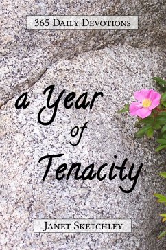 A Year of Tenacity: 365 Daily Devotions (Tenacity Christian Devotionals, #1) (eBook, ePUB) - Sketchley, Janet