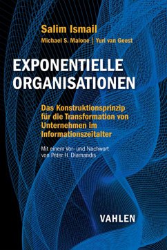 Exponentielle Organisationen (eBook, ePUB) - Ismail, Salim; Malone, Michael S.; Geest, Yuri