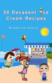 50 Decadent Ice Cream Recipes (50 Decadent Recipes, #5) (eBook, ePUB) 50 Decadent Ice Cream Recipes (50 Decadent Recipes, #5) (eBook, ePUB)
