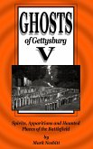 Ghosts of Gettysburg V: Spirits, Apparitions and Haunted Places on the Battlefield (The Ghosts of Gettysburg, #5) (eBook, ePUB) Ghosts of Gettysburg V: Spirits, Apparitions and Haunted Places on the Battlefield (The Ghosts of Gettysburg, #5) (eBook, ePUB)