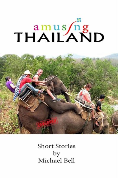 Amusing Thailand - A Survivor's Guide to Pattaya (eBook, ePUB) Amusing Thailand - A Survivor's Guide to Pattaya (eBook, ePUB)