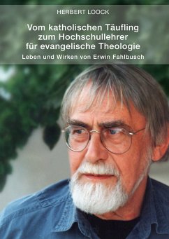Vom katholischen Täufling zum Hochschullehrer für evangelische Theologie (eBook, ePUB) - Loock, Herbert