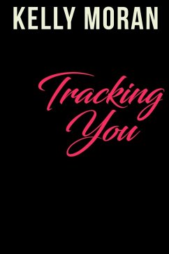 Tracking You (eBook, ePUB) - Moran, Kelly