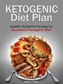 Ketogenic Diet Plan: Healthy Delightful Recipes for Successful Ketogenic Diet (eBook, ePUB)
