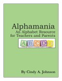 Alphamania: An Alphabet Resource for Teachers and Parents (eBook, ePUB)