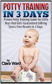 Potty Training In 3 Days: Proven Potty Training Guide for Little Boys And Girls - Guaranteed to Bring Stress-Free Results In 3 Days (eBook, ePUB)