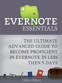 Evernote Essentials: The Ultimate Advanced Guide to Become Proficient in Evernote in less then 5 Days (eBook, ePUB)