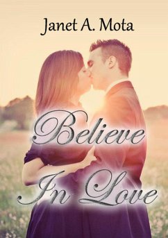 Believe In Love (eBook, ePUB) - Mota, Janet A.