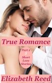 True Romance Part 2 - 5 Short Love Stories (eBook, ePUB) True Romance Part 2 - 5 Short Love Stories (eBook, ePUB)