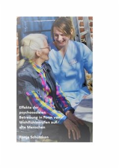 Effekte der psychosozialen Betreuung in Form von Wohlfühlanrufen auf alte Menschen (eBook, ePUB) - Schüttken, Ronja