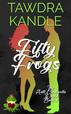 Cover Fifty Frogs (The Anti-Cinderella World Romance) (eBook, ePUB)