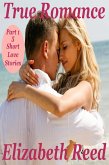 True Romance Part 1 - 5 Short Love Stories (eBook, ePUB)