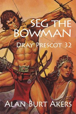 Seg the Bowman (Dray Prescot, #32) (eBook, ePUB) - Akers, Alan Burt