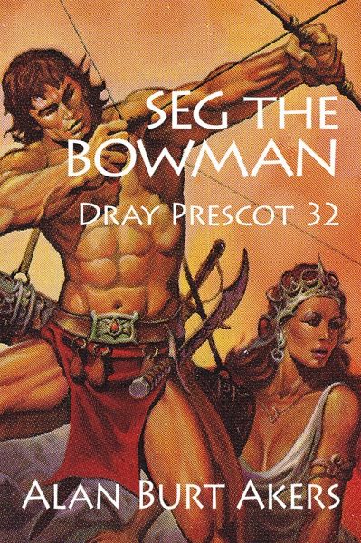 Seg the Bowman (Dray Prescot, #32) (eBook, ePUB) Seg the Bowman (Dray Prescot, #32) (eBook, ePUB)