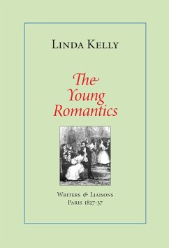The Young Romantics: Writers & Liaisons, Paris 1827-37 (eBook, ePUB) - Kelly, Linda