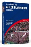 111 Gründe, die Adler Mannheim zu lieben 111 Gründe, die Adler Mannheim zu lieben