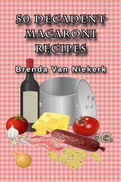 Cover 50 Decadent Macaroni Recipes (50 Decadent Recipes, #10) (eBook, ePUB)