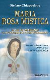 Maria Rosa Mistica. Il culto mariano a Fontanelle di Montichiari Maria Rosa Mistica. Il culto mariano a Fontanelle di Montichiari