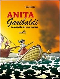 Cover Anita Garibaldi. La nascita di una eroina