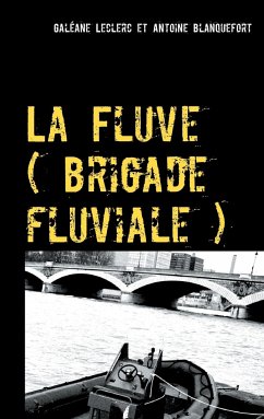 La Fluve (brigade fluviale) - Leclerc, Galéane;Blanquefort, Antoine