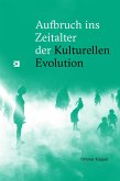 Aufbruch ins Zeitalter der Kulturellen Evolution