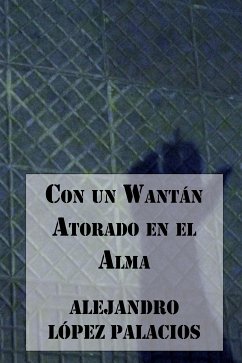 Con un Wantán atorado en el Alma (eBook, ePUB) - López Palacios, Alejandro