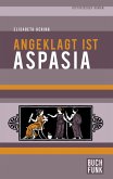 Angeklagt ist Aspasia (eBook, ePUB)