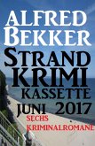 Sechs Kriminalromane: Alfred Bekker Strand Krimi Kassette Juni 2017 (eBook, ePUB)