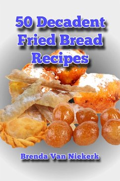Cover 50 Decadent Fried Bread Recipes (50 Decadent Recipes, #7) (eBook, ePUB)