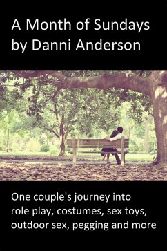 Cover A Month of Sundays: One Couple's Journey Into Role Play, Costumes, Sex Toys, Outdoor Sex, Pegging and More (Gina and Robin, #1) (eBook, ePUB)