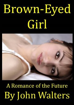 Brown-Eyed Girl: A Romance of the Future (eBook, ePUB) - Walters, John