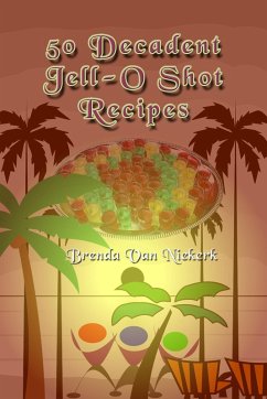 Cover 50 Decadent Jell-O Shot Recipes (50 Decadent Recipes, #11) (eBook, ePUB)