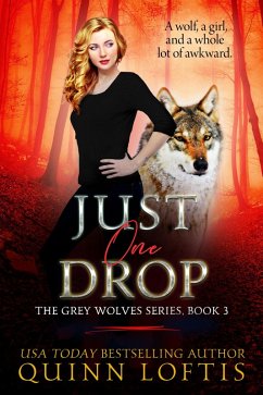 Just One Drop, Book 3 The Grey Wolves Series (eBook, ePUB) - Loftis, Quinn