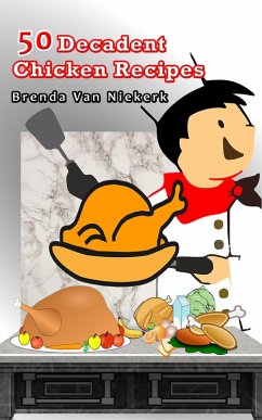 Cover 50 Decadent Chicken Recipes (50 Decadent Recipes, #13) (eBook, ePUB)