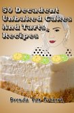 50 Decadent Unbaked Cakes And Tarts Recipes (50 Decadent Recipes, #14) (eBook, ePUB)