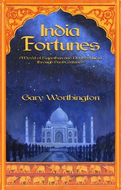 India Fortunes: A Novel of Rajasthan and Northern India through Past Centuries (eBook, ePUB) - Worthington, Gary