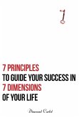 7 Principles to Guide Your Success in 7 Dimensions of Your Life (eBook, ePUB)