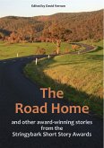 The Road Home and Other Award-winning Stories from the Stringybark Short Story Awards (eBook, ePUB) The Road Home and Other Award-winning Stories from the Stringybark Short Story Awards (eBook, ePUB)