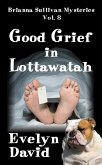 Good Grief in Lottawatah (Brianna Sullivan Mysteries, #8) (eBook, ePUB) Good Grief in Lottawatah (Brianna Sullivan Mysteries, #8) (eBook, ePUB)