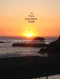 A Very Convenient Truth, Or Jesus Told Us There'd Be Days Like These, So Stop Worrying About The Planet And Get With His Program! (eBook, ePUB) - Snider, Drew