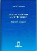 Nur die Wahrheit macht Euch frei