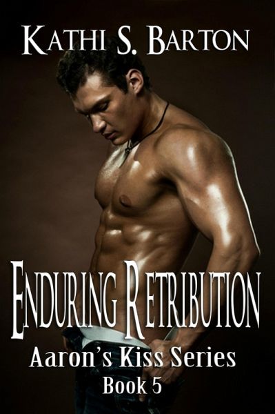 Enduring Retribution (Aaron's Kiss, #5) (eBook, ePUB) Enduring Retribution (Aaron's Kiss, #5) (eBook, ePUB)