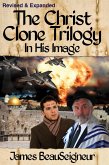 The Christ Clone Trilogy - Book One: In His Image (Revised & Expanded) (eBook, ePUB) The Christ Clone Trilogy - Book One: In His Image (Revised & Expanded) (eBook, ePUB)