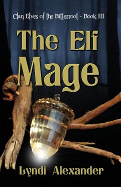 The Elf Mage (Clan Elves of the Bitterroot, #3) (eBook, ePUB) Cover The Elf Mage (Clan Elves of the Bitterroot, #3) (eBook, ePUB)