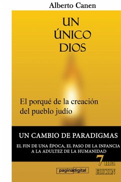 7ed Un único Dios. El porqué de la creación del pueblo judío (eBook, ePUB) - Canen, Alberto