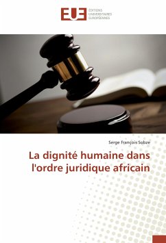 La dignité humaine dans l'ordre juridique africain - Sobze, Serge François