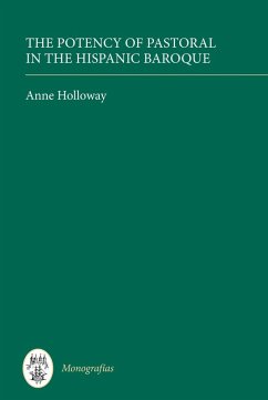 The Potency of Pastoral in the Hispanic Baroque (eBook, ePUB) - Holloway, Anne
