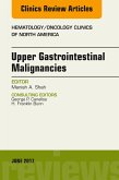 Upper Gastrointestinal Malignancies, An Issue of Hematology/Oncology Clinics of North America (eBook, ePUB)