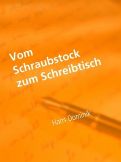 Vom Schraubstock zum Schreibtisch (eBook, ePUB) - Dominik, Hans