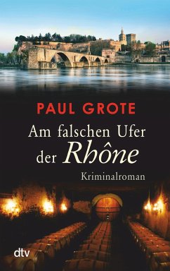 Am falschen Ufer der Rhône / Weinkrimi Bd.14 (eBook, ePUB) - Grote, Paul